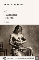 Né d'aucune femme / Franck Bouysse | Bouysse, Franck (1965-....). Auteur