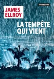La tempête qui vient / James Ellroy | Ellroy, James (1948-....). Auteur