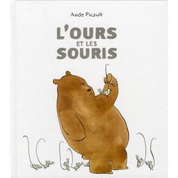 L'ours et les souris / Aude Picault | Picault, Aude. Auteur