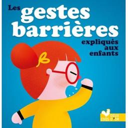 Les gestes barrières expliqués aux enfants / Philippe Jalbert | Jalbert, Philippe (1971-....). Auteur