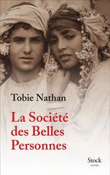 La société des belles personnes / Tobie Nathan | Nathan, Tobie (1948) - Auteur du texte. Auteur