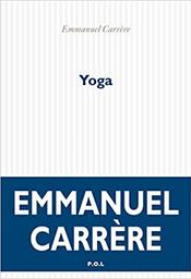 Yoga / Emmanuel Carrère | Carrère, Emmanuel (1957-....). Auteur