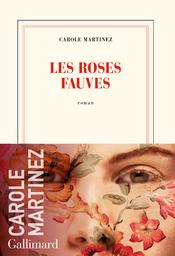 Les roses fauves / Carole Martinez | Martinez, Carole (1966-....) - romancière. Auteur