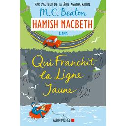 Hamish Macbeth : Qui franchit la ligne jaune. 5 | Beaton, M. C. (1936-2019). Auteur