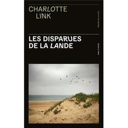 Les disparues de la lande / Charlotte Link trad de l'allemand par Corinna Gepner | Link, Charlotte - Auteur du texte