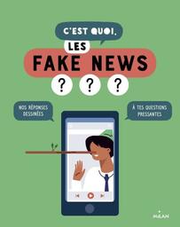 C'est quoi, les fake news ? / Textes par " 1jour1actu " | Azam, Jacques (1961-....). Illustrateur. Concepteur