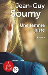 Une femme juste / Jean-Guy Soumy | Soumy, Jean-Guy. Auteur