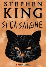 Si ça saigne : nouvelles / Stephen King | King, Stephen (1947-....). Auteur
