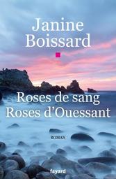 Roses de sang, roses d'Ouessant / Janine Boissard | Boissard, Janine