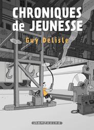 Chroniques de jeunesse / Guy Delisle | Delisle, Guy (1966-....). Auteur