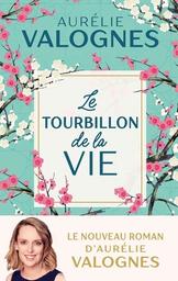 Le tourbillon de la vie / Aurélie Valognes | Valognes, Aurélie (1983?-....). Auteur