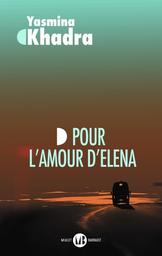Pour l'amour d'Elena : roman (inspiré d'une histoire vraie) / Yasmina Khadra | Khadra, Yasmina (1955-....). Auteur