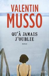 Qu'à jamais j'oublie / Valentin Musso | Musso, Valentin (1978-....). Auteur