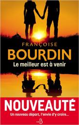 Le meilleur est à venir / Françoise Bourdin | Bourdin, Françoise (1952-....). Auteur