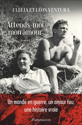 Attends-moi mon amour / Clelia et Léon Ventura | Ventura, Clelia (1961-....). Auteur