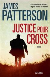 Justice pour Cross / James Patterson | Patterson, James (1947-....). Auteur