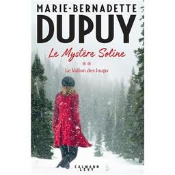 Le Mystère de Soline. 2, Le Vallon des loups / Marie-Bernadette Dupuy | Dupuy, Marie-Bernadette. Auteur