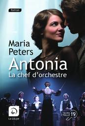 Antonia, la chef d'orchestre / Maria Peters | Peters, Maria. Auteur