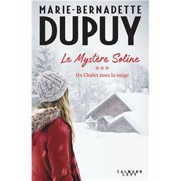 Le Mystère Soline. 3, Un chalet sous la neige / Marie-Bernadette Dupuy | Dupuy, Marie-Bernadette (1952-....). Auteur