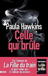 Celle qui brûle / Paula Hawkins | Hawkins, Paula. Auteur