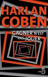 Gagner n'est pas jouer / Harlan Coben | Coben, Harlan (1962-....). Auteur