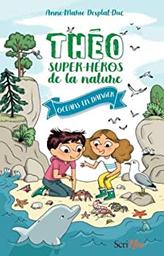 Théo Super-héros de la nature / Anne-Marie Desplat-Duc | Desplat-Duc, Anne-Marie. Auteur