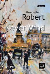 Never mind / Gwenaële Robert | Robert, Gwenaële (1976-....). Auteur