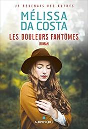 Les douleurs fantômes / Mélissa Da Costa | Da Costa, Mélissa (1990-....). Auteur