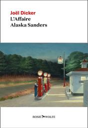 L' affaire Alaska Sanders / Joël Dicker | Dicker, Joël (1985-....). Auteur