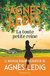 La toute petite reine / Agnès Ledig | Ledig, Agnès (1972-....). Auteur