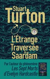 L'Étrange Traversée du Sardaam / Stuart Turton | Turton, Stuart - Auteur du texte