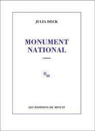 Monument national / Julia Deck | Deck, Julia - Auteur du texte. Auteur