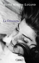La Déraison / Agnès Martin-Lugand | Martin-Lugand, Agnès (1979-....). Auteur