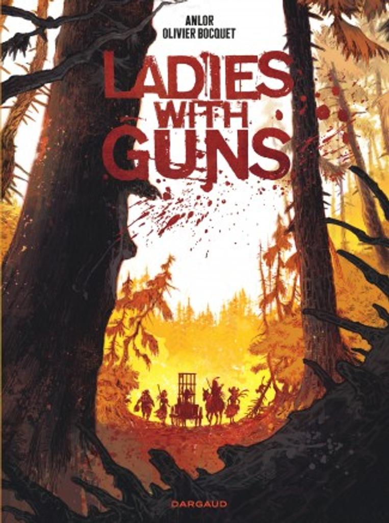 Ladies with guns. Tome 1 / scénario, Olivier Bocquet | 