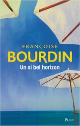 Un si bel horizon / Françoise Bourdin | Bourdin, Françoise (1952-....). Auteur