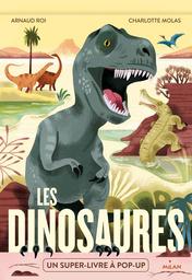 Les dinosaures / Arnaud Roi | Roi, Arnaud (1972-....). Auteur