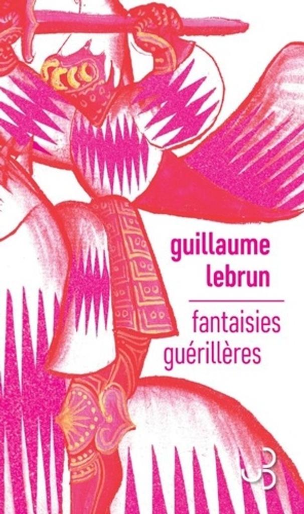 Fantaisies guérillères / Guillaume Lebrun | 