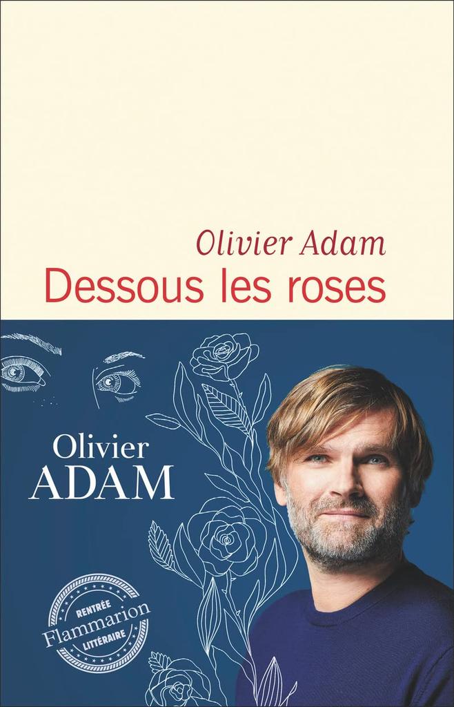 Dessous les roses / Olivier Adam | 