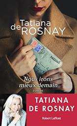 Nous irons mieux demain | Rosnay, Tatiana de (1961-....)