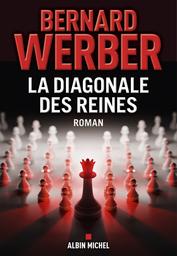 La diagonale des reines / Bernard Werber | Werber, Bernard (1961-....). Auteur