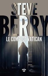 Le Complot Vatican / Berry, Steve | Berry, Steve (1955-....)