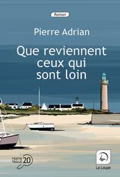 Que reviennent ceux qui sont loin / Pierre Adrian | Adrian, Pierre (1991-....). Auteur