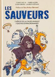 Les Sauveurs : 7 héros de la cause animale, 7 destins extraordinaires / scénario Fabien Morin, Julien Derain, Laurent Hopman | 