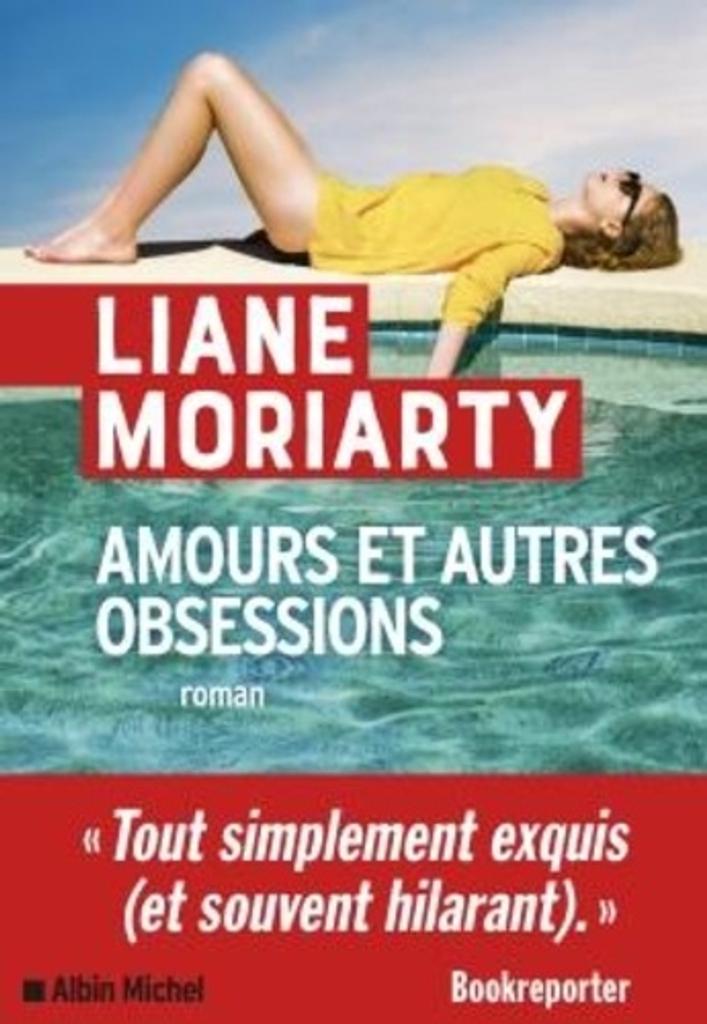 Amours et autres obsessions / Liane Moriarty | Moriarty, Liane - romancière. Auteur