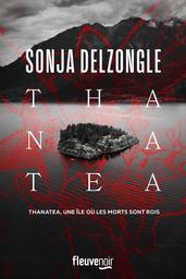 Thanatea / Sonja Delzongle | Delzongle, Sonja (1967-....). Auteur