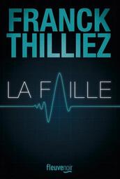 La Faille / Thilliez, Franck | Thilliez, Franck (1973-....)
