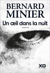 Un oeil dans la nuit : thriller / Bernard Minier | Minier, Bernard (1960-....). Auteur