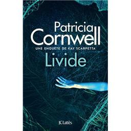 Livide : Une enquête de Kay Scarpetta / Patricia Cornwell | Cornwell, Patricia (1956-....). Auteur