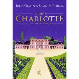 La reine Charlotte / Julia Quinn et Shonda Rhimes | Quinn, Julia (1970-....) - romancière. Auteur