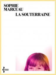 La Souterraine / Sophie Marceau | Marceau, Sophie. Auteur